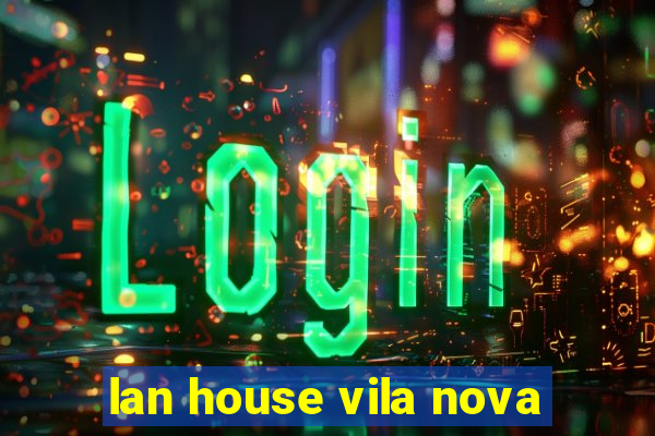 lan house vila nova